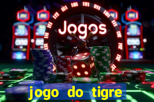 jogo do tigre plataforma nova